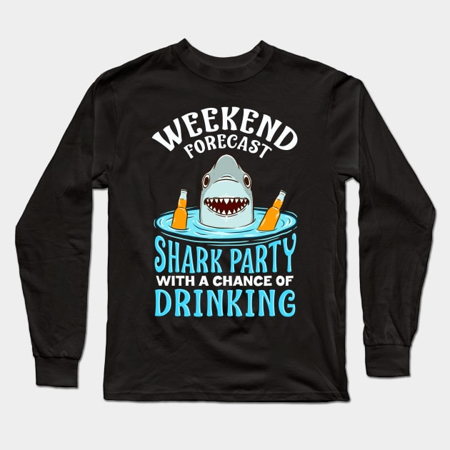 Weekend Forecast: Shark Party with Drinking Long Sleeve T-Shirt by theperfectpresents